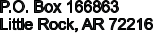 P.O. Box 166863 Little Rock, AR 72216